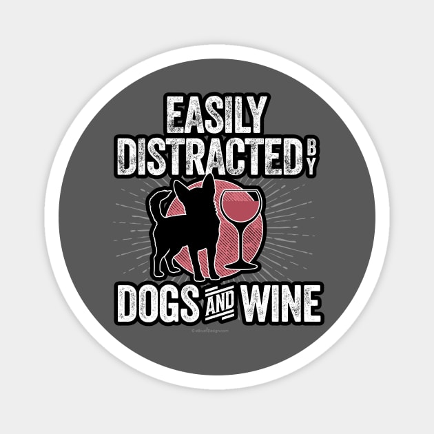 Easily Distracted by Dogs and Wine Magnet by eBrushDesign